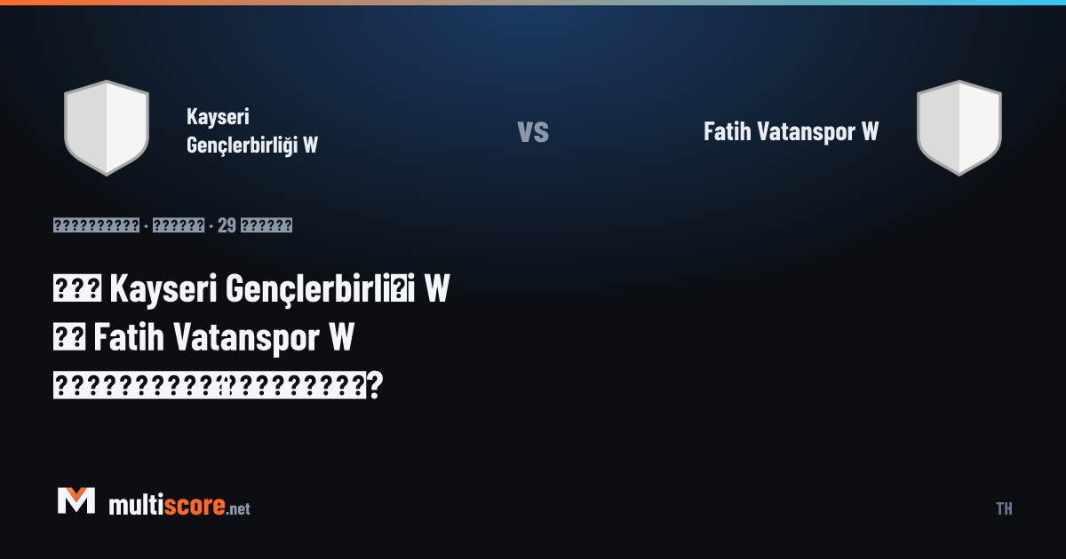 Kayseri Gençlerbirliği W - Fatih Vatanspor W kadınlar Süper Lig maçı