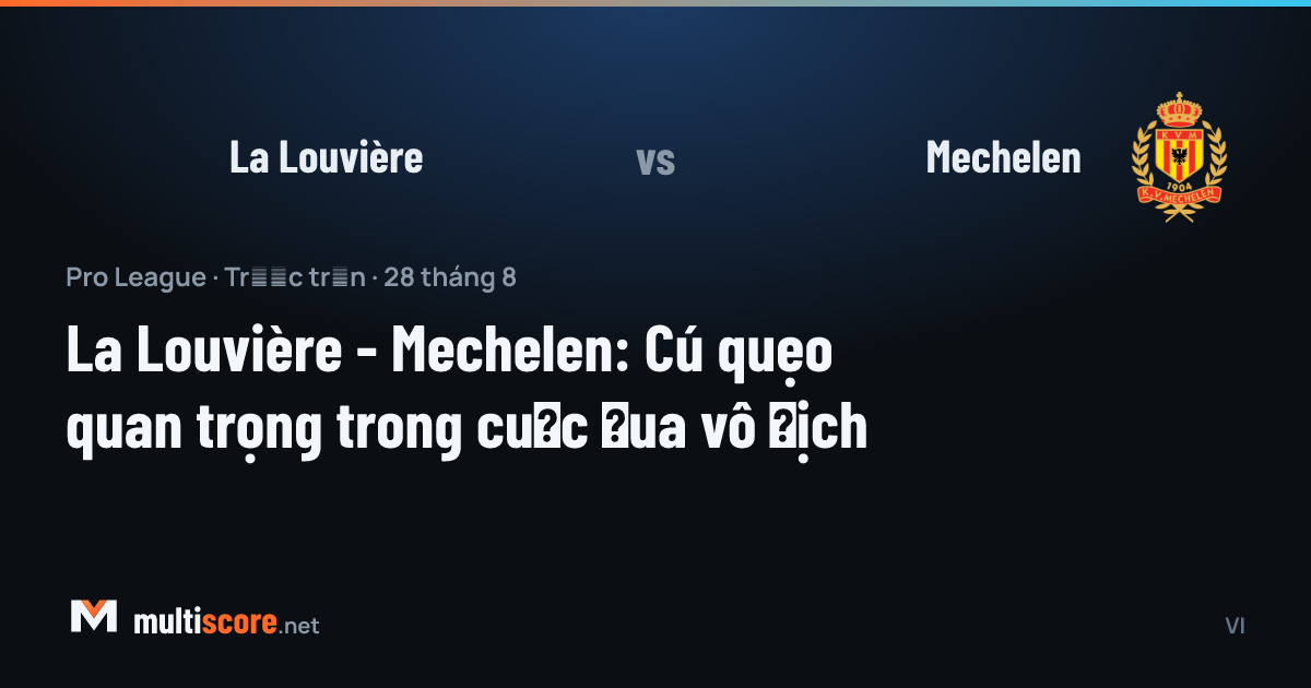 La Louvière ve Mechelen oyuncuları Pro League maçında mücadele ediyor