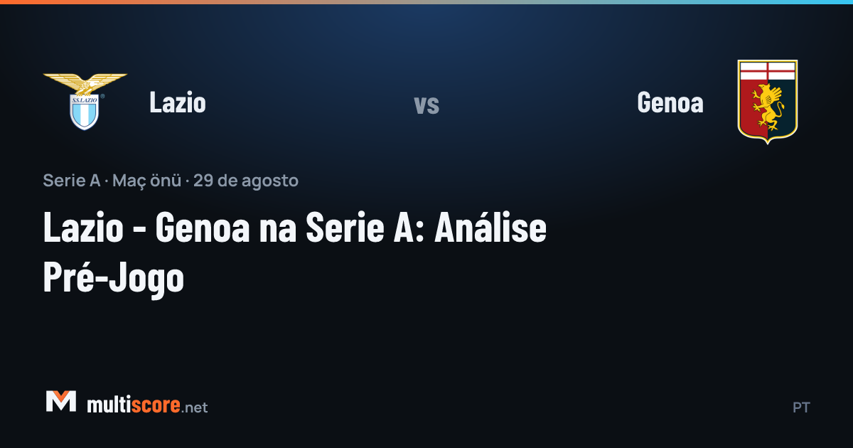 Lazio - Genoa Serie A maçı karşılaşma öncesi