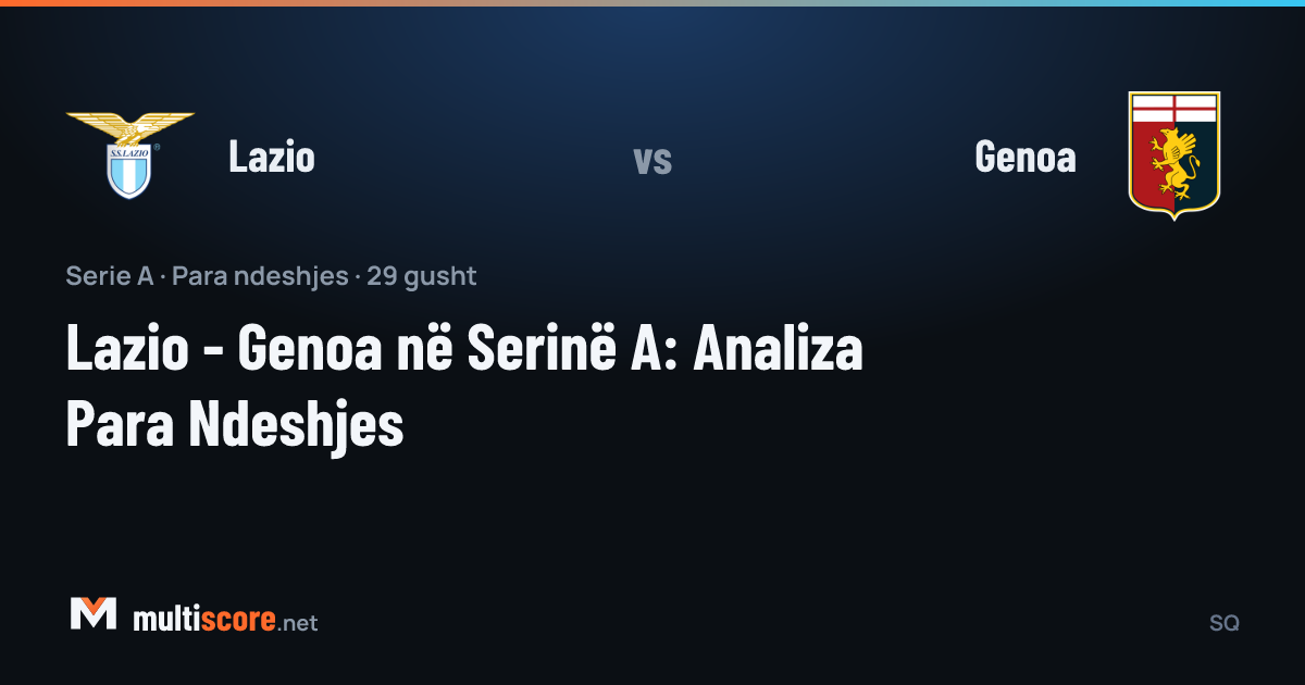 Lazio - Genoa Serie A maçı karşılaşma öncesi