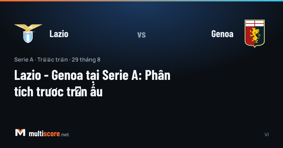 Lazio - Genoa Serie A maçı karşılaşma öncesi