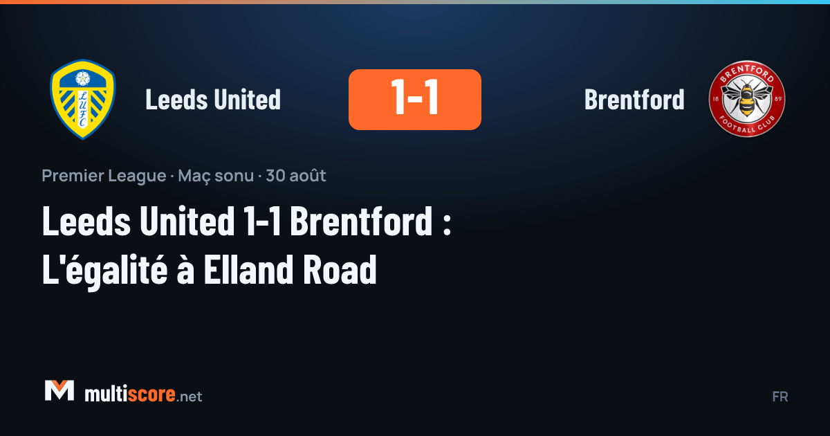 Leeds United - Brentford Premier League maçı Elland Road'da 1-1 berabere bitti