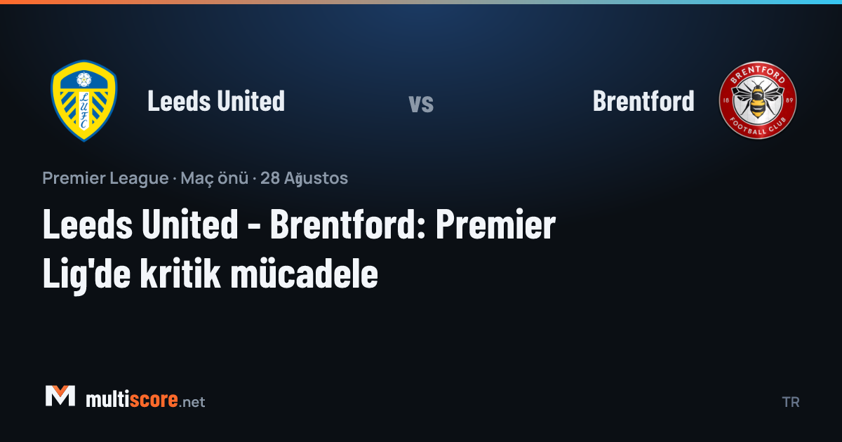 Leeds United - Brentford maç önü