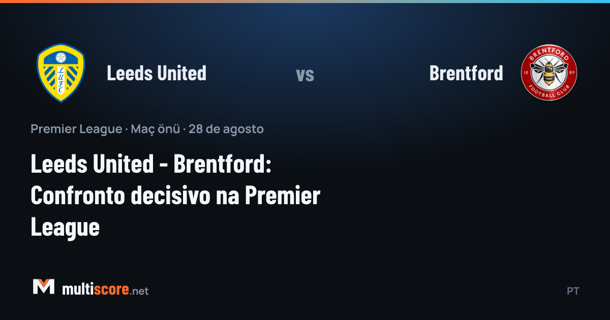 Leeds United - Brentford maç önü