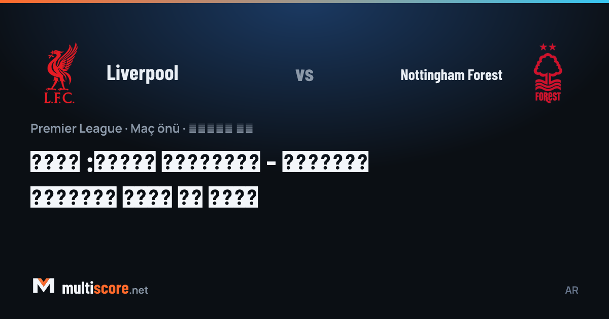 Liverpool ve Nottingham Forest oyuncuları Premier League maçında mücadele ediyor