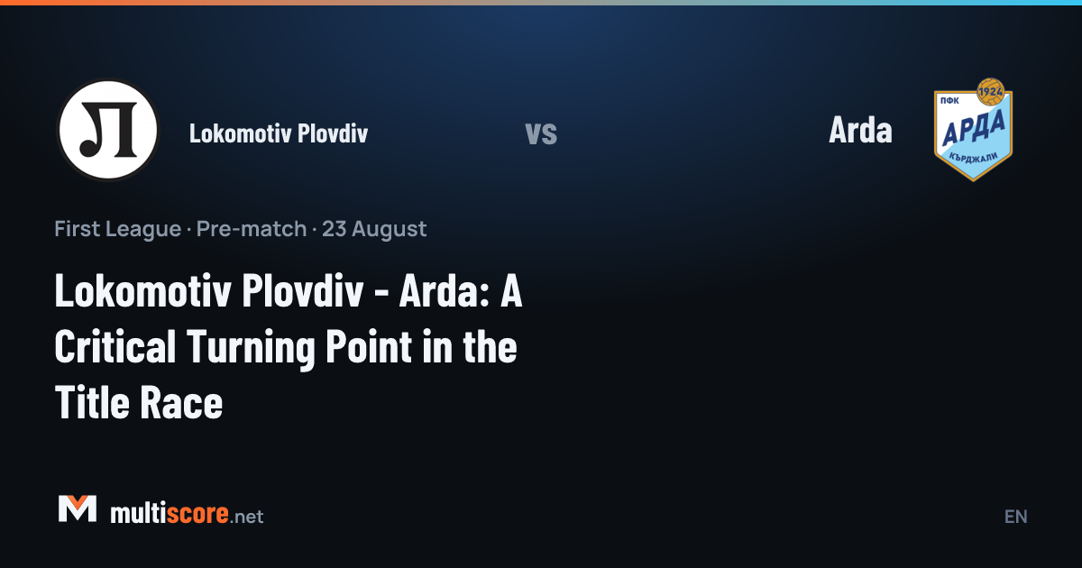 Lokomotiv Plovdiv - Arda