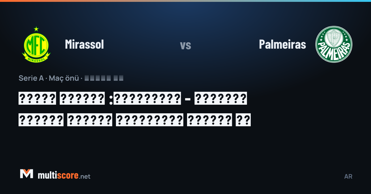 Mirassol - Palmeiras Serie A maç öncesi