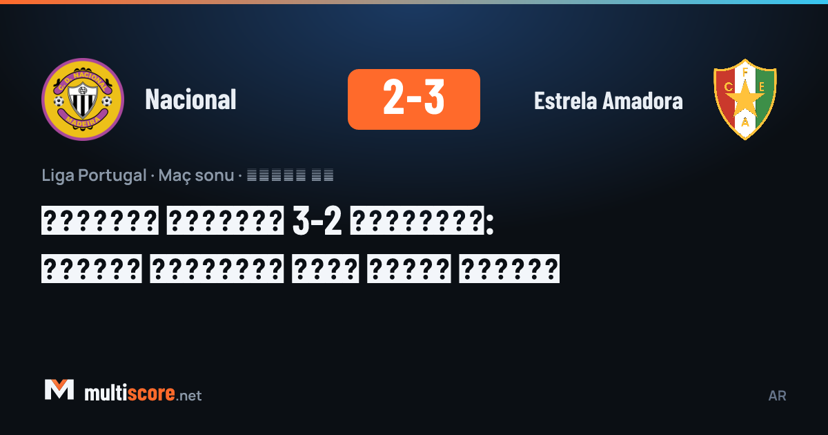 Nacional 2-3 Estrela Amadora maçı