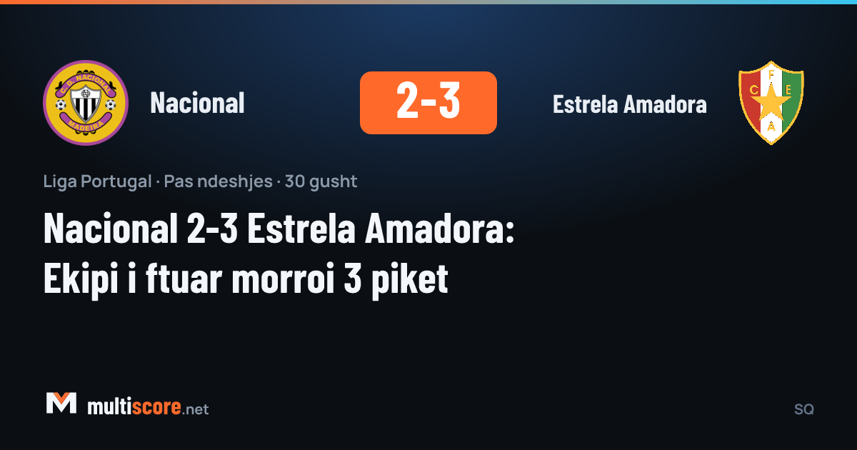Nacional 2-3 Estrela Amadora maçı