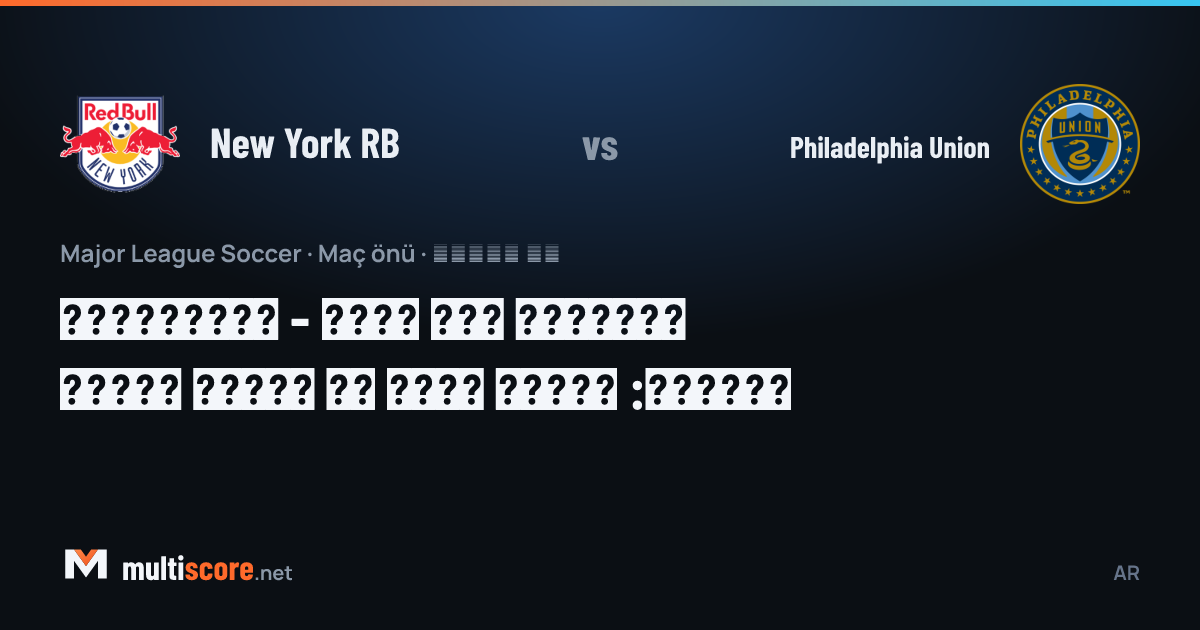 New York RB - Philadelphia Union MLS maç önü görseli