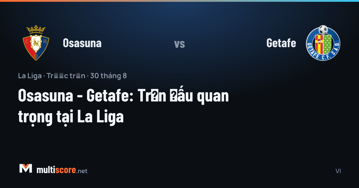 Osasuna - Getafe La Liga maçı El Sadar Stadı'nda oynanacak