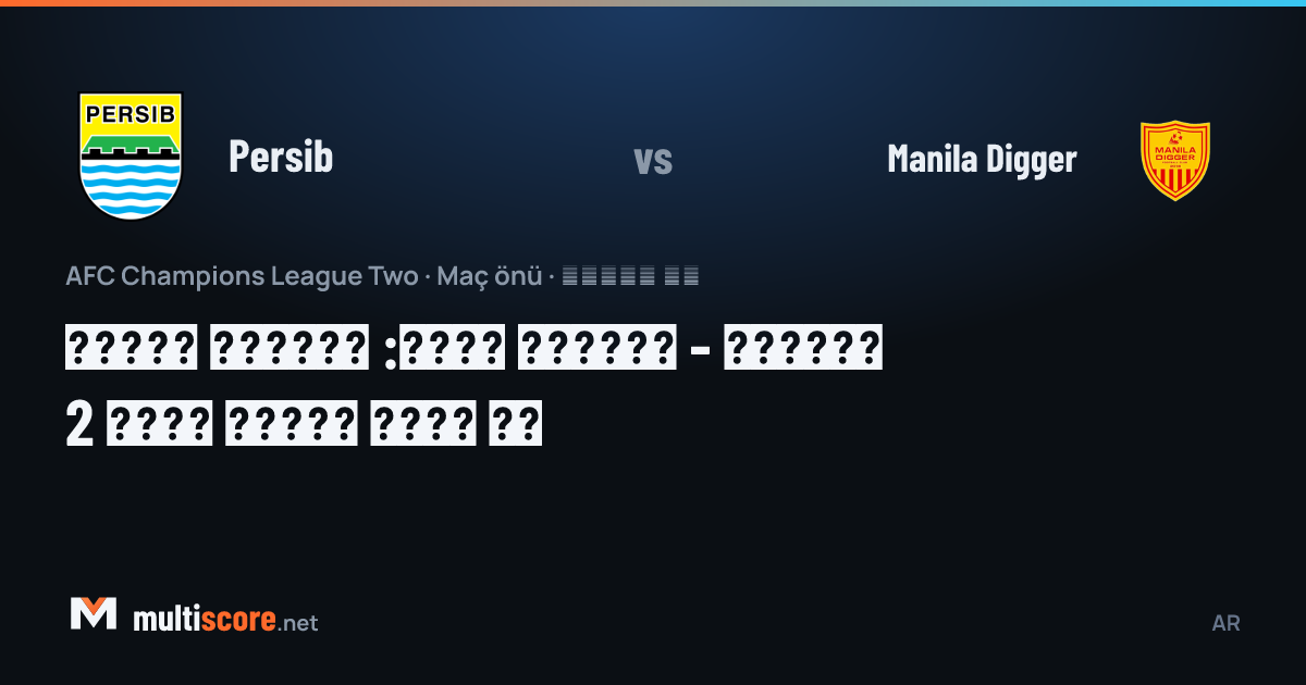 Persib - Manila Digger AFC Champions League Two maç önü
