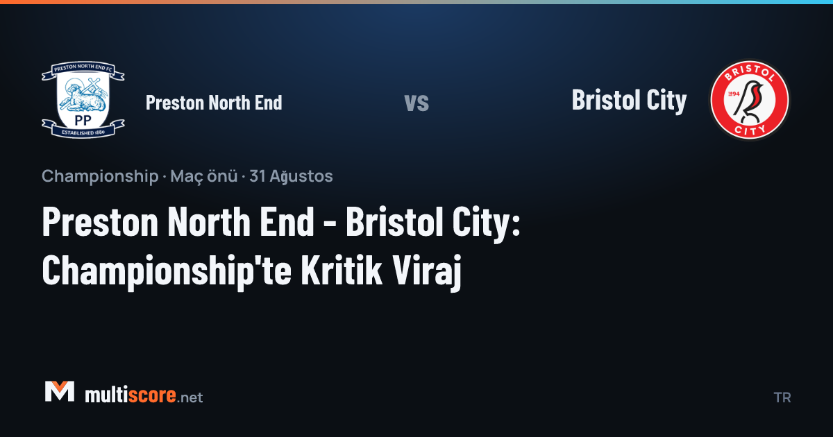 Preston North End - Bristol City Championship maç önü