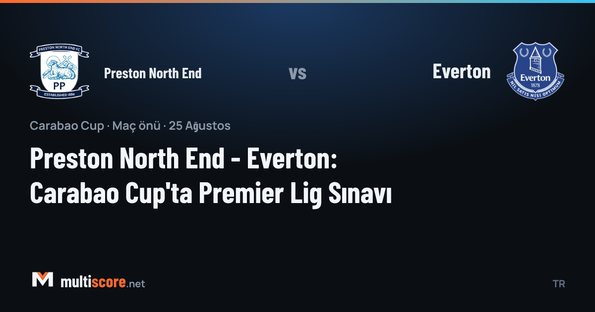 Preston North End ve Everton formalarıyla Carabao Cup maçı öncesi Deepdale Stadı