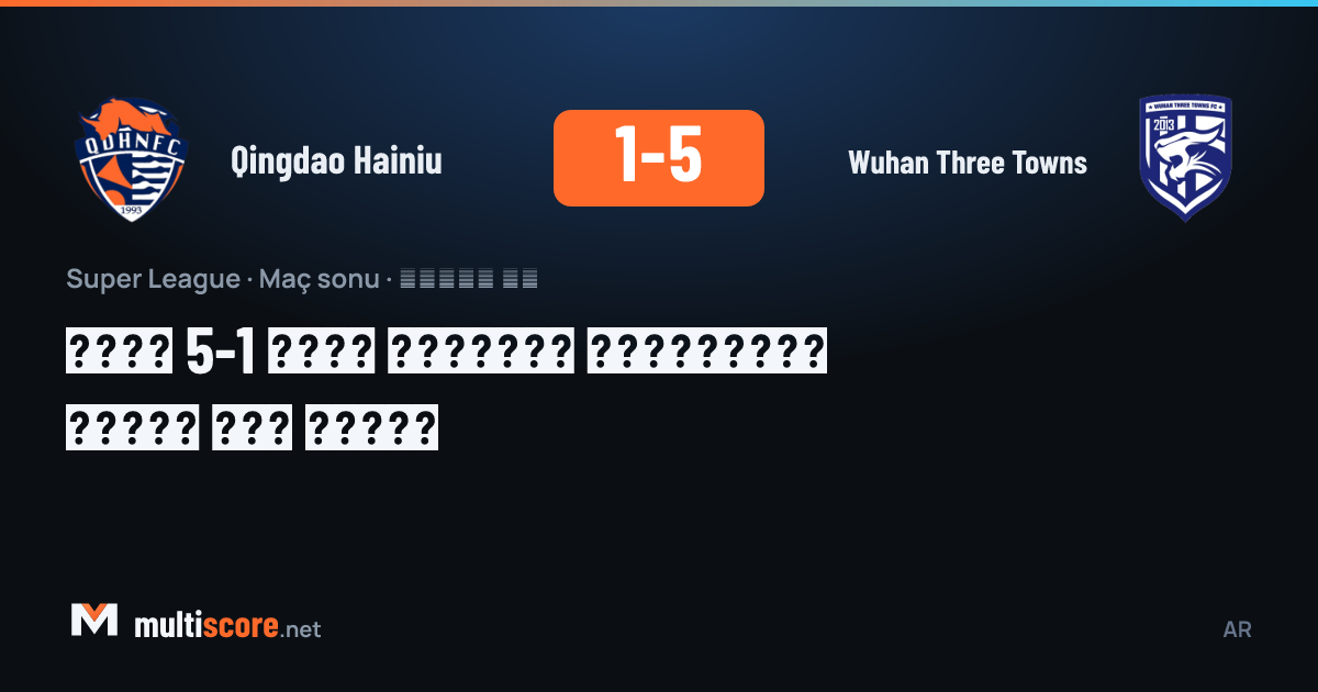 Qingdao Hainiu - Wuhan Three Towns Super League maçı
