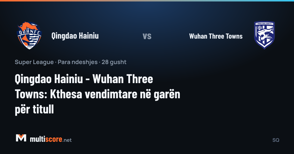 Qingdao Hainiu ve Wuhan Three Towns takımlarının maç önü görseli