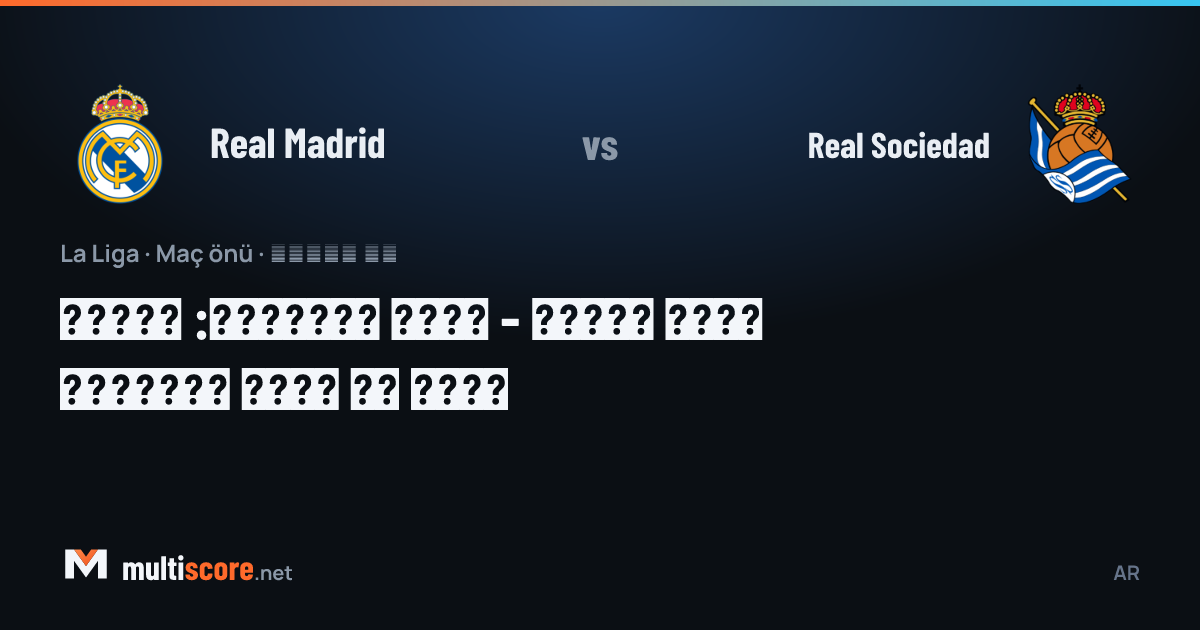 Real Madrid ve Real Sociedad oyuncuları Santiago Bernabeu'da karşı karşıya
