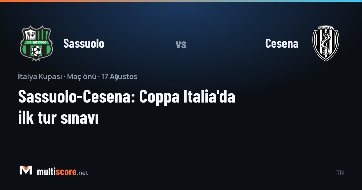 Sassuolo - Cesena Coppa Italia maç önü