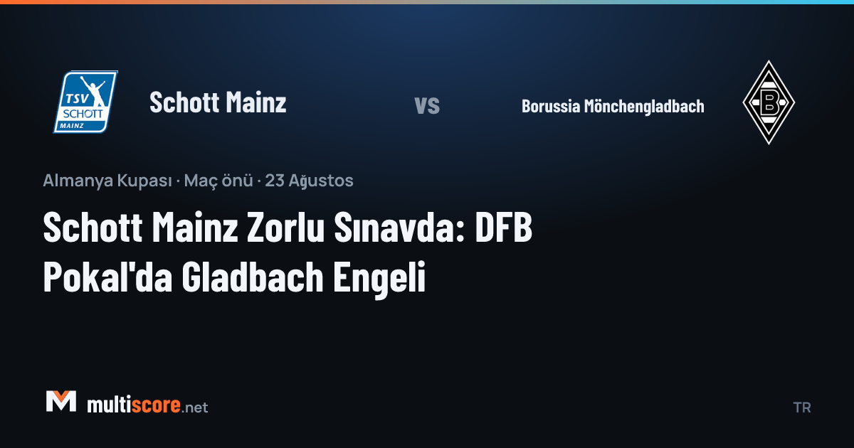 Schott Mainz - Borussia Mönchengladbach DFB Pokal maç önü