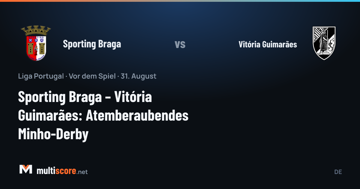 Sporting Braga - Vitória Guimarães Minho derbisi maç öncesi