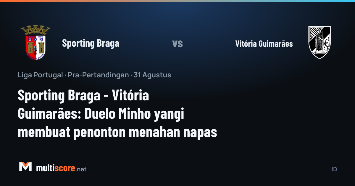 Sporting Braga - Vitória Guimarães Minho derbisi maç öncesi