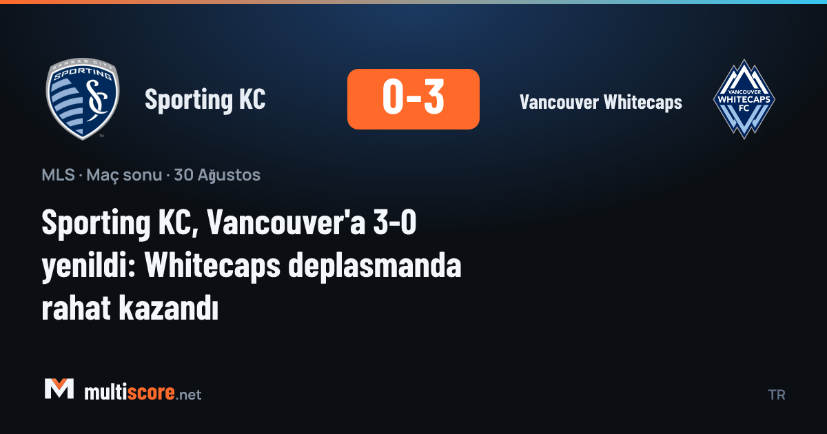 Vancouver Whitecaps, Sporting KC'yi deplasmanda 3-0 yendi