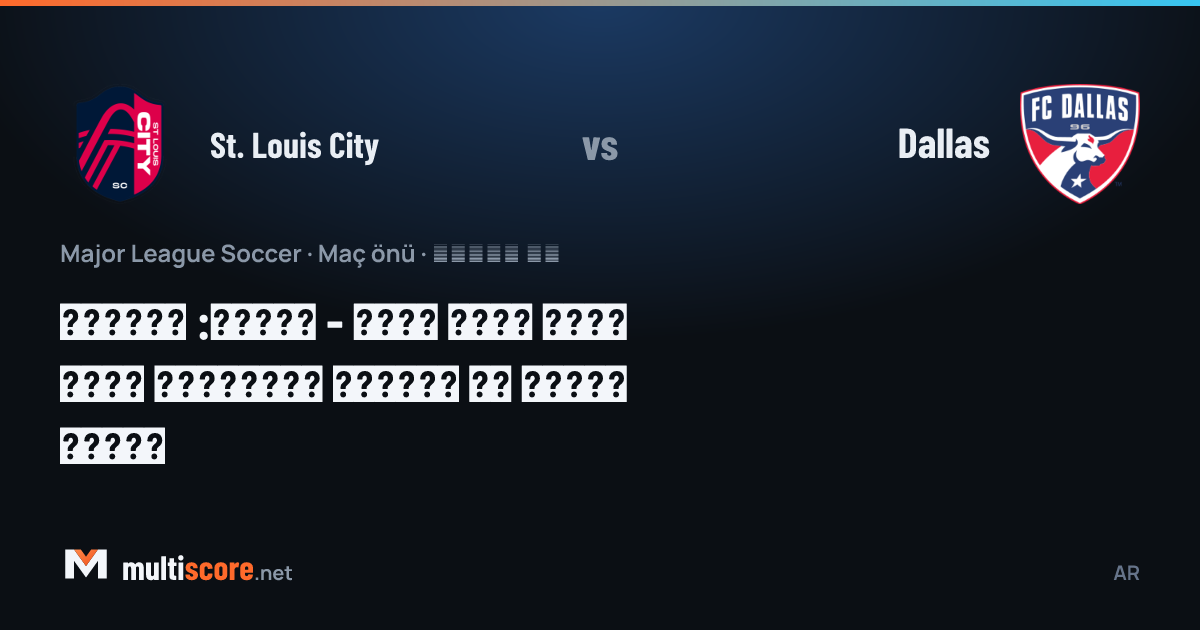 St. Louis City - Dallas MLS maçı önü