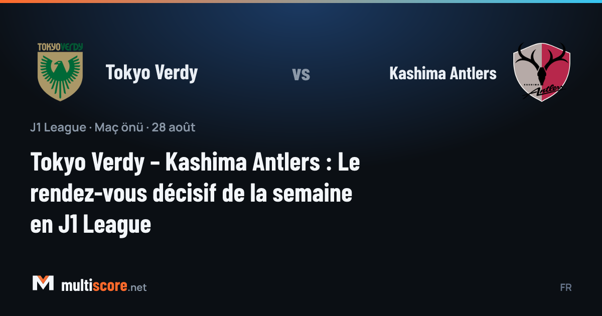 Tokyo Verdy ve Kashima Antlers J1 League maçı ön izleme