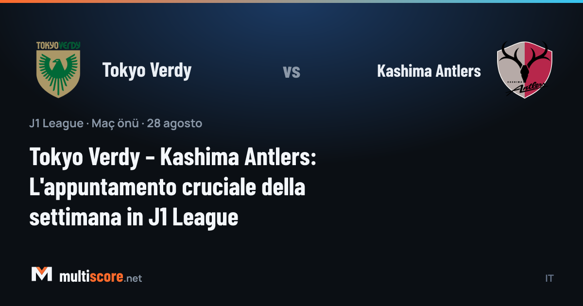 Tokyo Verdy ve Kashima Antlers J1 League maçı ön izleme