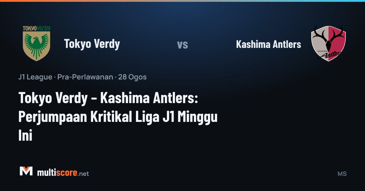 Tokyo Verdy ve Kashima Antlers J1 League maçı ön izleme