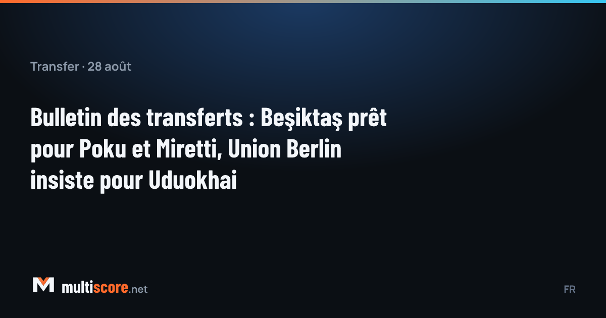 Ernest Poku ve Felix Uduokhai transfer gündeminde