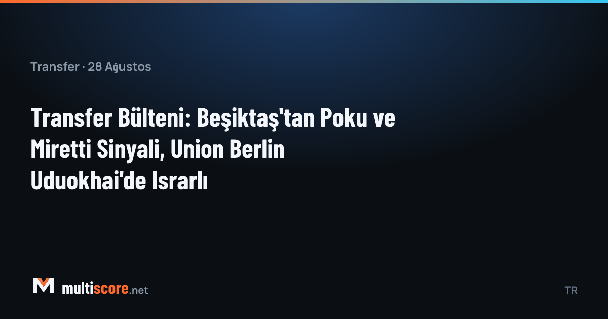 Ernest Poku ve Felix Uduokhai transfer gündeminde