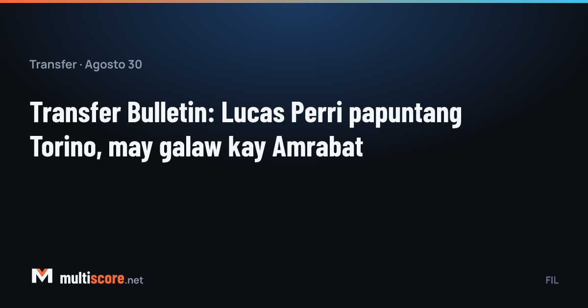 30 Ağustos 2026 transfer bülteni: Lucas Perri Torino'da, Sofyan Amrabat kulüpsüz