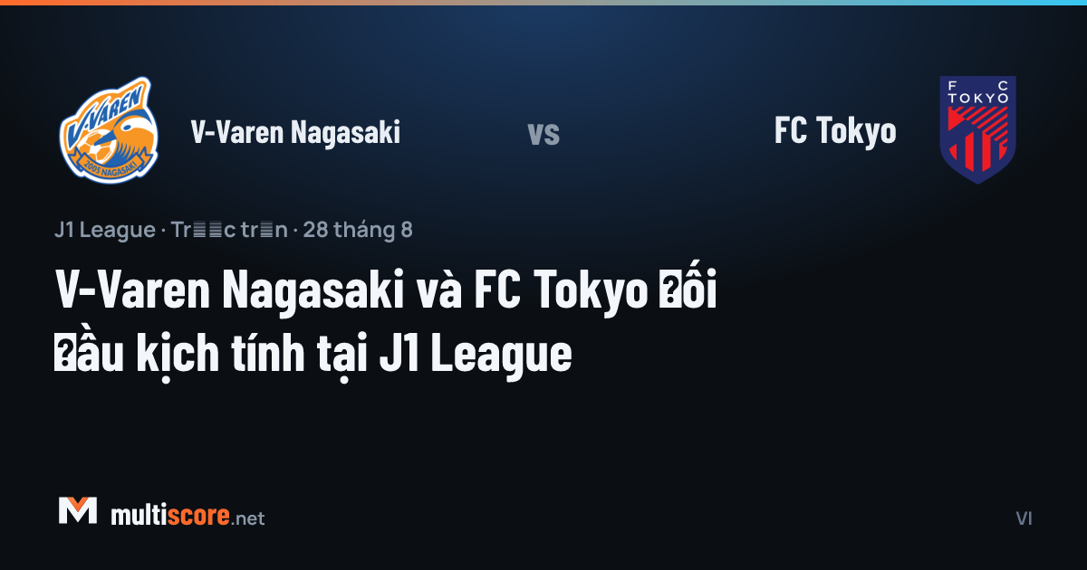 V-Varen Nagasaki ve FC Tokyo futbolcuları J1 League maçında mücadele ediyor