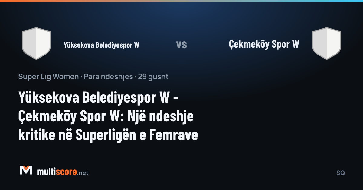 Yüksekova Belediyespor W - Çekmeköy Spor W Kadınlar Süper Lig maçı öncesi