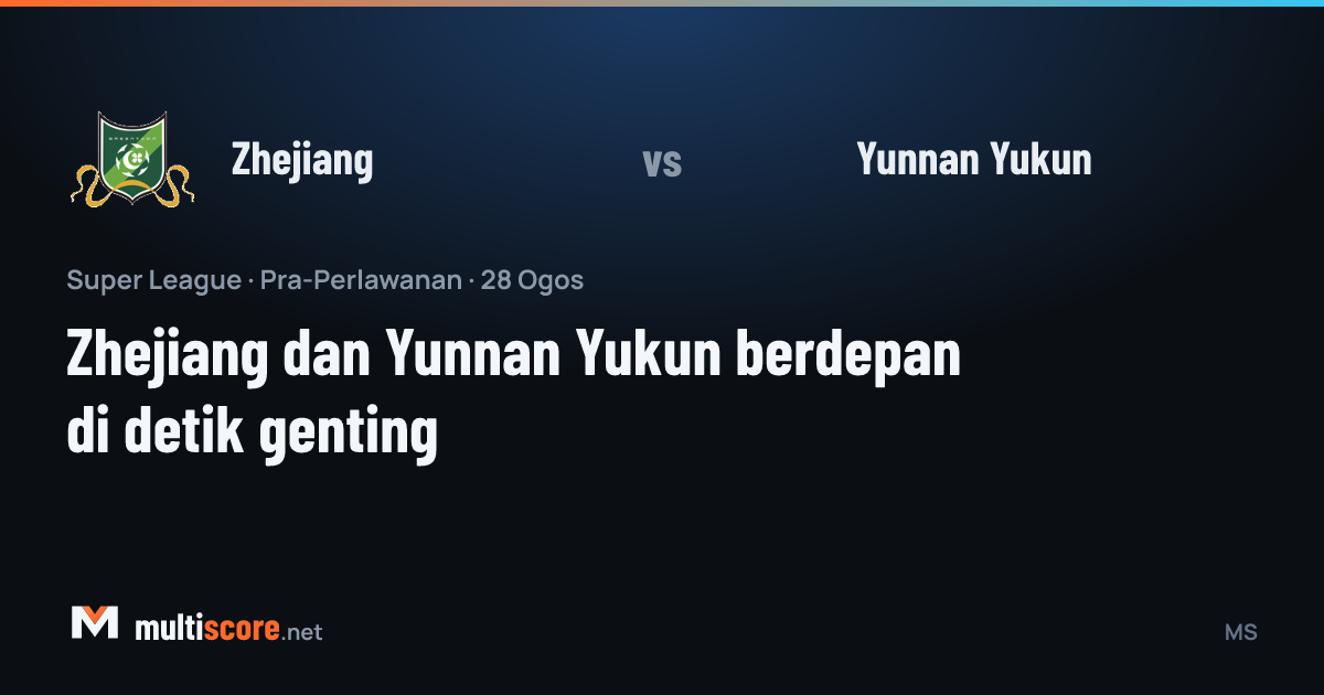 Zhejiang ve Yunnan Yukun Super League maçı önizleme