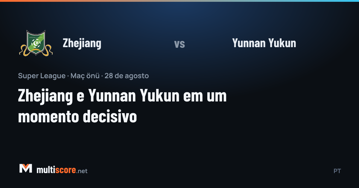 Zhejiang ve Yunnan Yukun Super League maçı önizleme