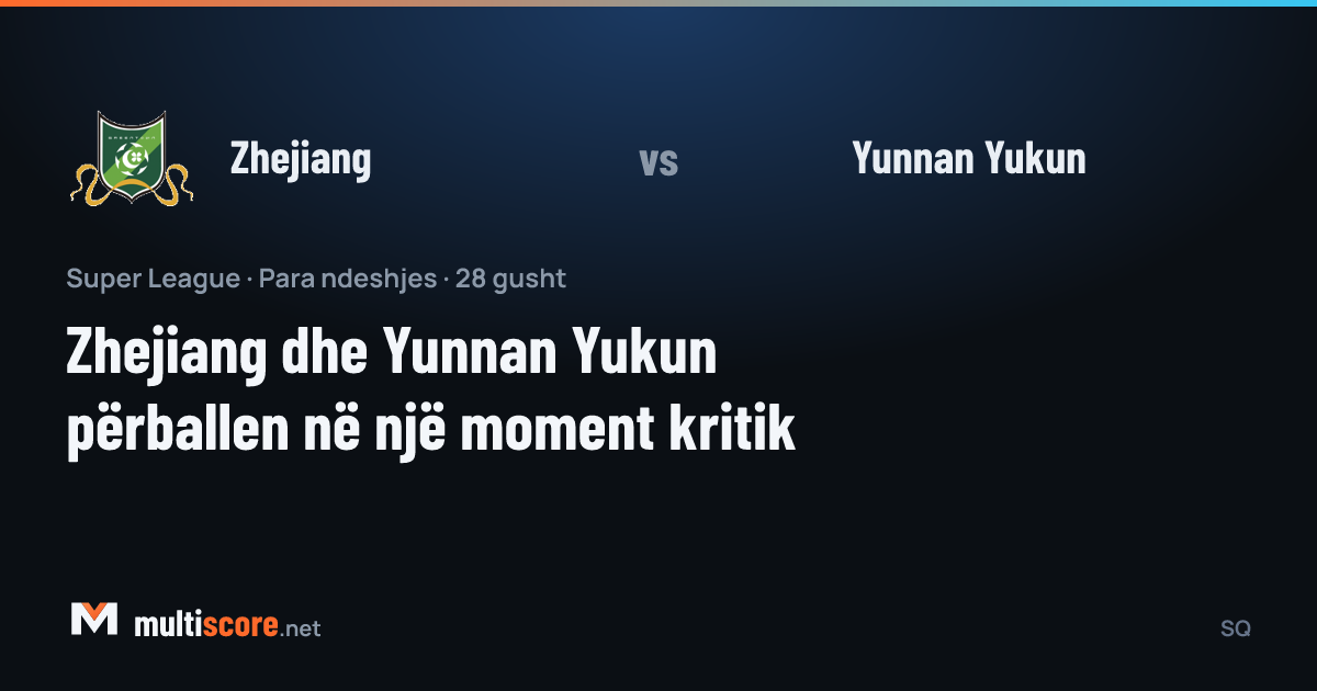 Zhejiang ve Yunnan Yukun Super League maçı önizleme