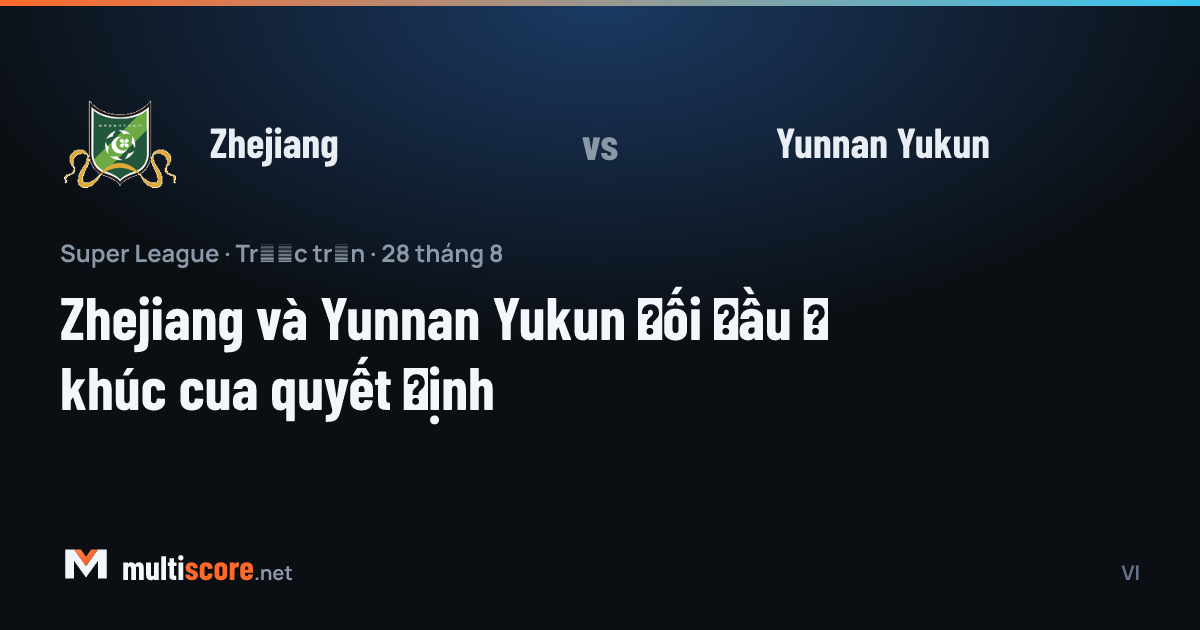 Zhejiang ve Yunnan Yukun Super League maçı önizleme