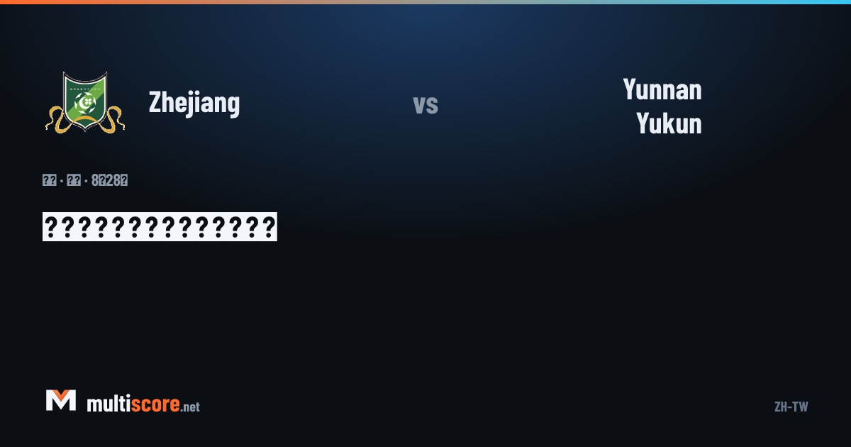 Zhejiang ve Yunnan Yukun Super League maçı önizleme